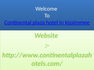 Continental plaza hotel in kissimmee (1).pptx