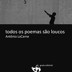 Todos os poemas sao loucos - Antonio LaCarne.epub