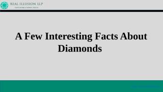 A Few Interesting Facts About Diamonds.pptx