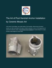 The Art of Pool Handrail Anchor Installation by Ceramic Mosaic Art.pdf
